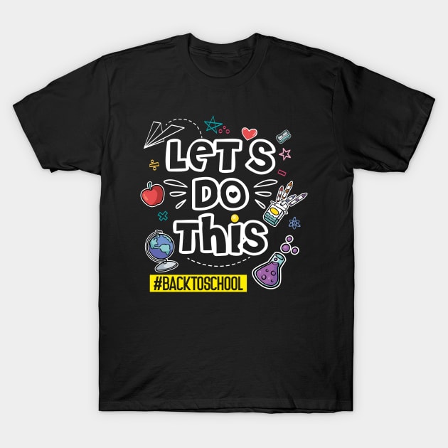 Happy First Day Let's Do This Back To School Teacher T-Shirt by GShow